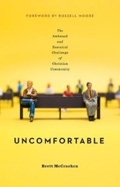 Uncomfortable : The Awkward and Essential Challenge of Christian Community, Paperback / softback Book