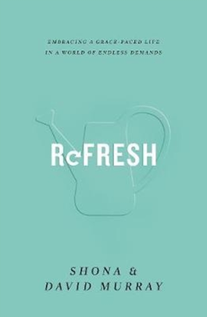 Refresh : Embracing a Grace-Paced Life in a World of Endless Demands, Paperback / softback Book