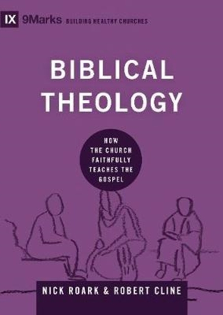Biblical Theology : How the Church Faithfully Teaches the Gospel, Hardback Book