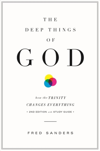 The Deep Things of God : How the Trinity Changes Everything (Second Edition), Paperback / softback Book