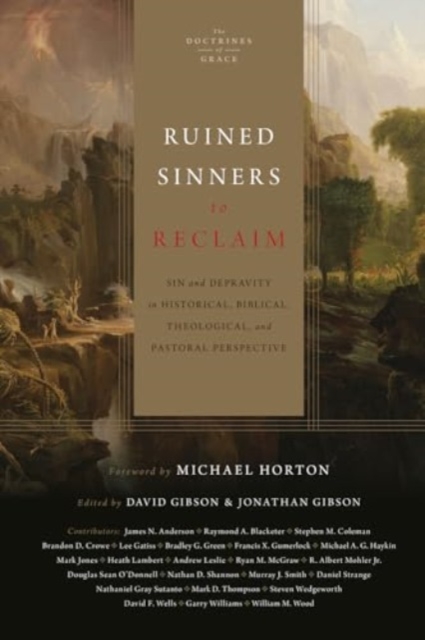 Ruined Sinners to Reclaim : Sin and Depravity in Historical, Biblical, Theological, and Pastoral Perspective, Hardback Book