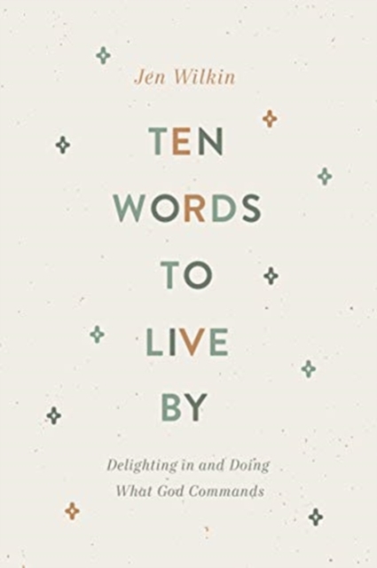 Ten Words to Live By : Delighting in and Doing What God Commands, Paperback / softback Book