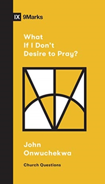What If I Don't Desire to Pray?, Paperback / softback Book