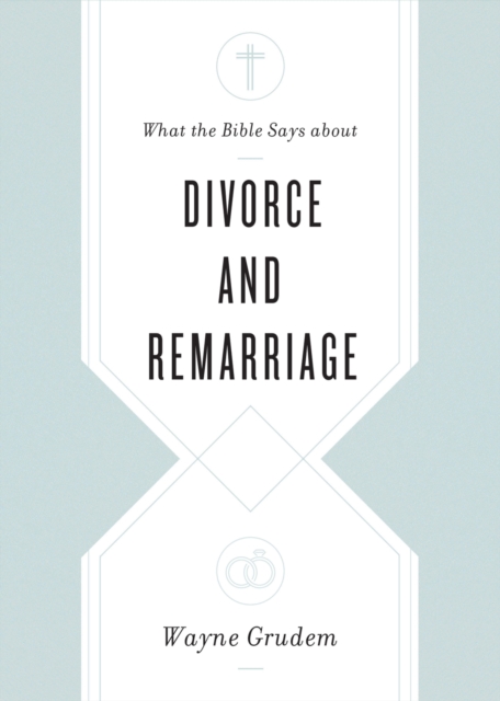 What the Bible Says about Divorce and Remarriage, EPUB eBook