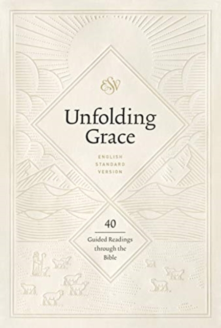 Unfolding Grace : 40 Guided Readings through the Bible (Hardcover), Hardback Book