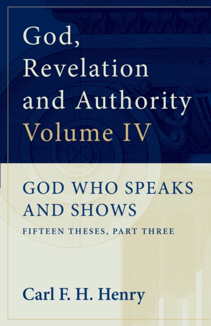 God, Revelation and Authority: God Who Speaks and Shows (Vol. 4), EPUB eBook