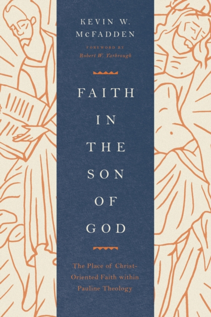 Faith in the Son of God (Foreword by Robert W. Yarbrough), EPUB eBook
