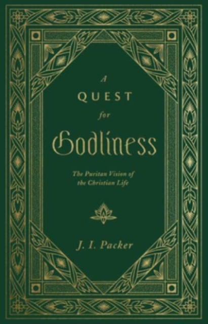A Quest for Godliness : The Puritan Vision of the Christian Life, Hardback Book