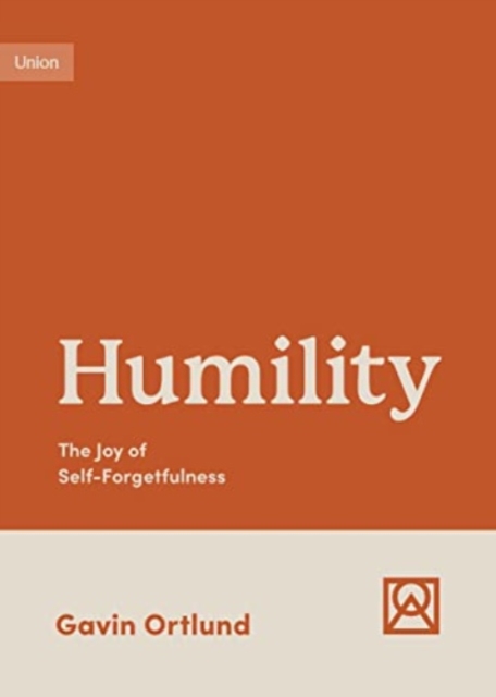 Humility : The Joy of Self-Forgetfulness, Paperback / softback Book