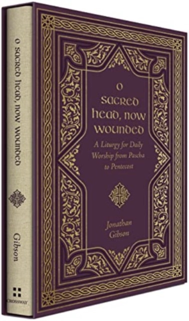 O Sacred Head, Now Wounded : A Liturgy for Daily Worship from Pascha to Pentecost, Hardback Book