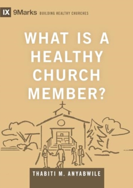 What Is a Healthy Church Member?, Hardback Book
