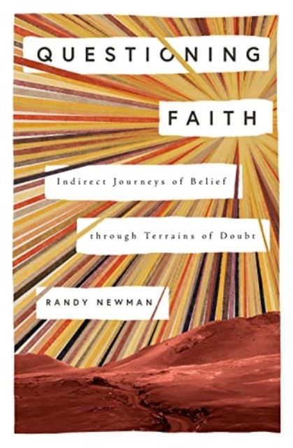 Questioning Faith : Indirect Journeys of Belief through Terrains of Doubt, Paperback / softback Book