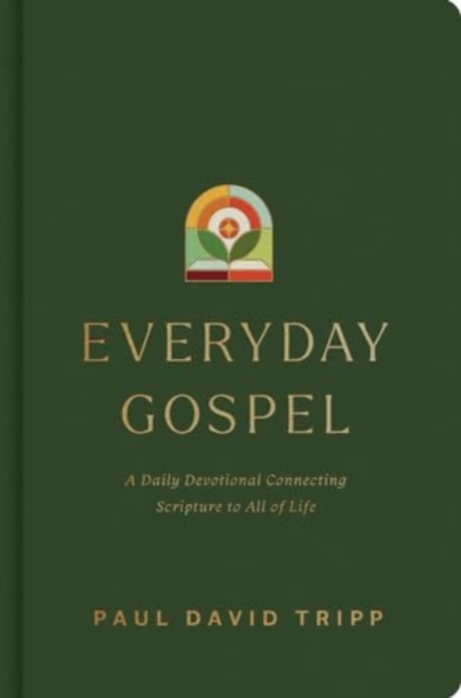 Everyday Gospel : A Daily Devotional Connecting Scripture to All of Life, Hardback Book