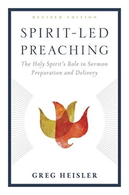 Spirit-Led Preaching : The Holy Spiritas Role in Sermon Preparation and Delivery, Paperback / softback Book