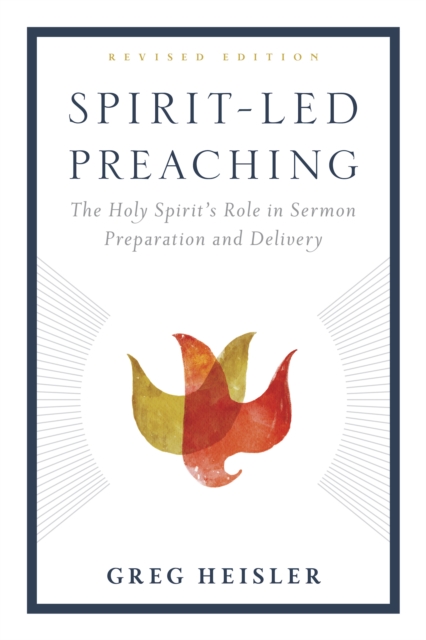 Spirit-Led Preaching : The Holy Spirit's Role in Sermon Preparation and Delivery, EPUB eBook