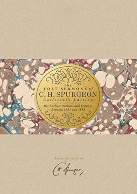 The Lost Sermons of C. H. Spurgeon Volume I a Collector's Edition : His Earliest Outlines and Sermons Between 1851 and 1854, Hardback Book