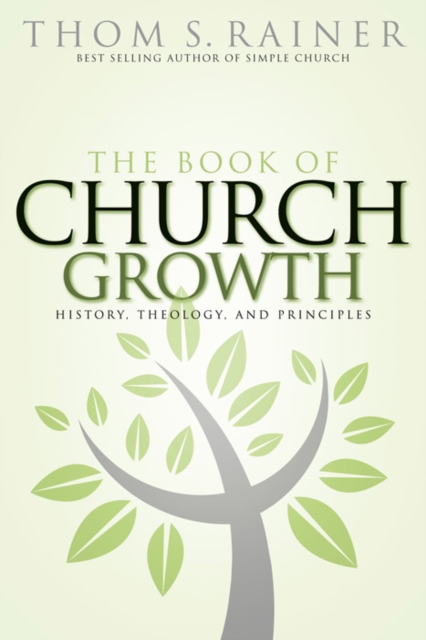 The Book of Church Growth : History, Theology, and Principles, EPUB eBook