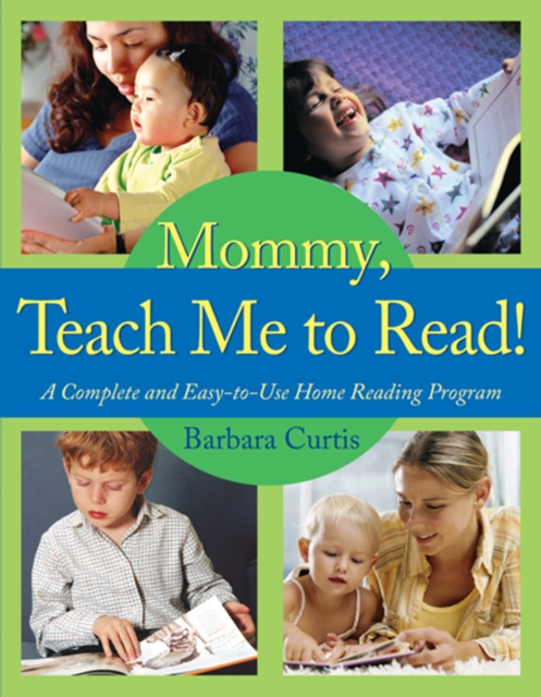Mommy, Teach Me to Read! : A Complete and Easy-to-Use Home Reading Program, EPUB eBook