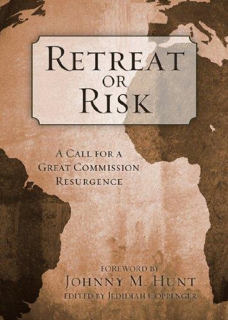 Retreat or Risk : A Call for a Great Commission Resurgence, Paperback / softback Book