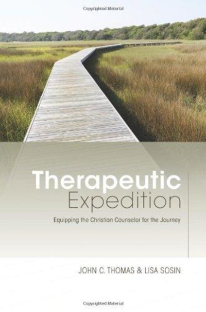 Therapeutic Expedition : Equipping the Christian Counselor for the Journey, Paperback / softback Book