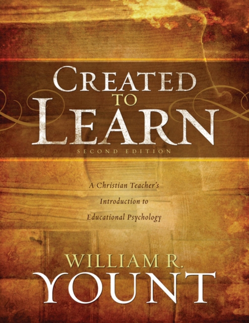 Created to Learn : A Christian Teacher's Introduction to Educational Psychology, Second Edition, EPUB eBook