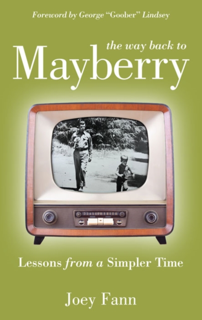 The Way Back to Mayberry : Lessons from a Simpler Time, EPUB eBook