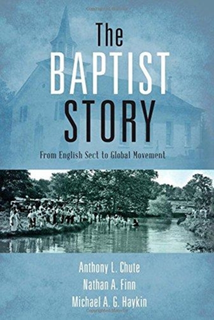 The Baptist Story : From English Sect to Global Movement, Hardback Book