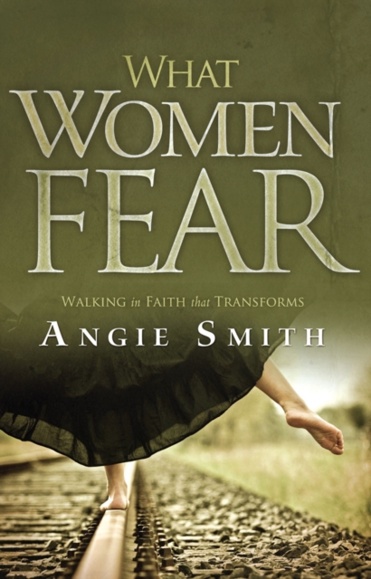 What Women Fear : Walking in Faith that Transforms, EPUB eBook