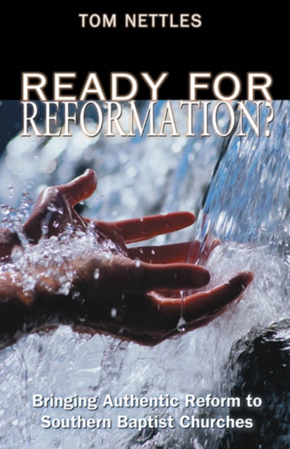 Ready for Reformation? : Bringing Authentic Reform to Southern Baptist Churches, EPUB eBook