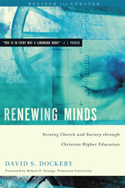 Renewing Minds : Serving Church and Society Through Christian Higher Education, Revised and Updated, EPUB eBook