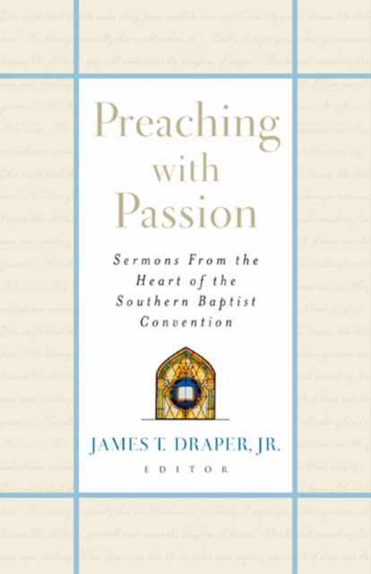 Preaching with Passion : Sermons from the Heart of the Southern Baptist Convention, EPUB eBook