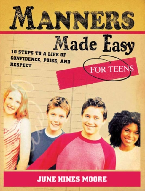 Manners Made Easy for Teens : 10 Steps to a Life of Confidence, Poise, and Respect, EPUB eBook