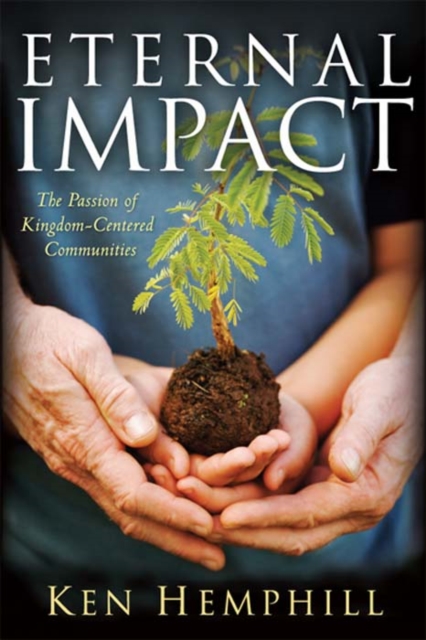 Eternal Impact : The Passion of Kingdom-Centered Communities, EPUB eBook