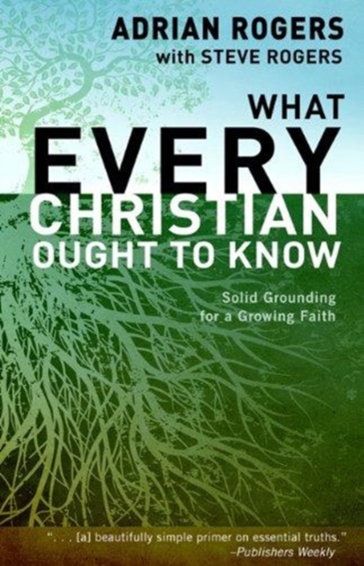 What Every Christian Ought to Know : Solid Grounding for a Growing Faith, Hardback Book