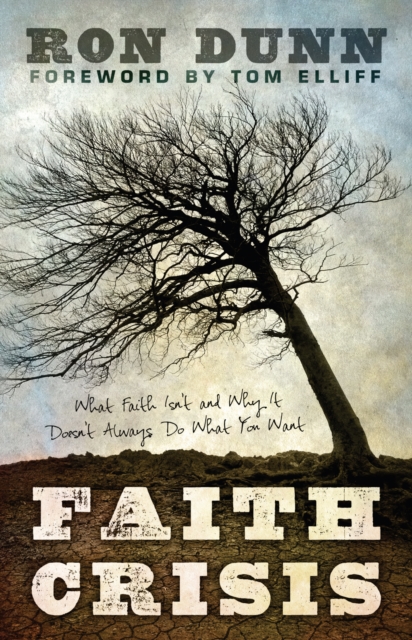 Faith Crisis : What Faith Isn't and Why It Doesn't Always Do What You Want, EPUB eBook