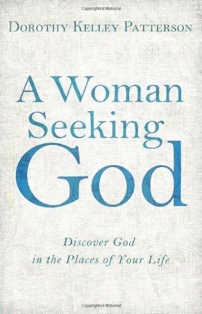 A Woman Seeking God : Discover God in the Places of Your Life, Paperback / softback Book