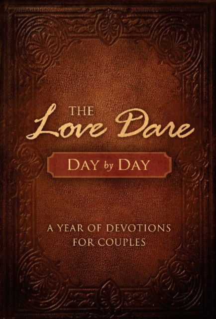 The Love Dare Day by Day : A Year of Devotions for Couples, Hardback Book