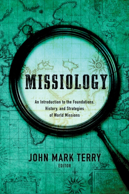 Missiology : An Introduction to the Foundations, History, and Strategies of World Missions, EPUB eBook
