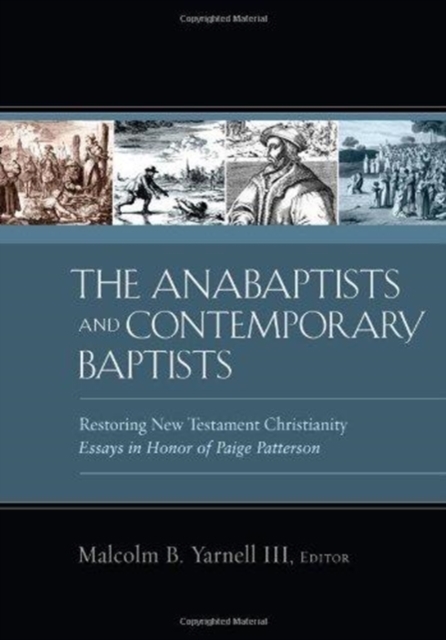 The Anabaptists and Contemporary Baptists : Restoring New Testament Christianity, Hardback Book