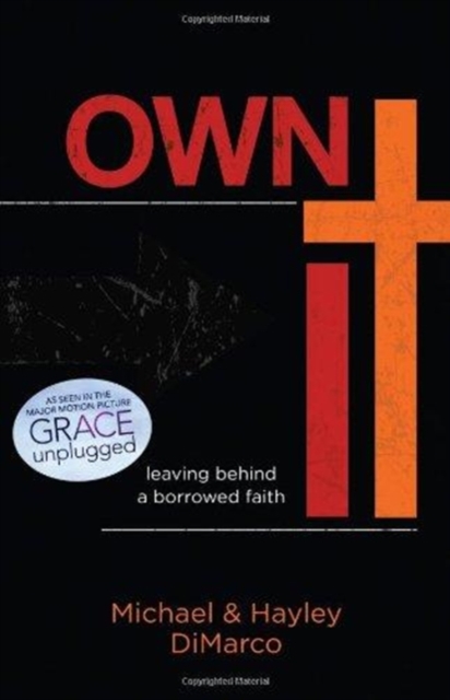Own It : Leaving Behind a Borrowed Faith, Paperback Book