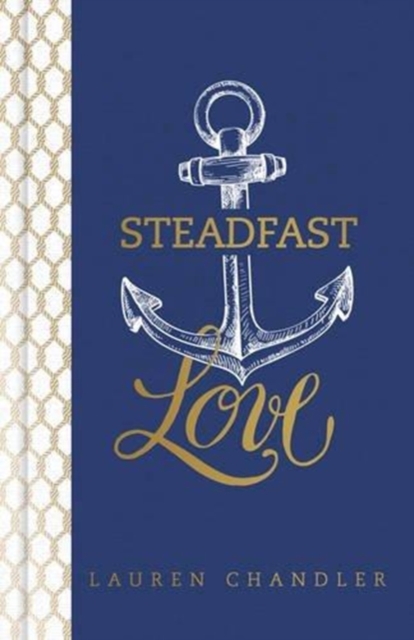 Steadfast Love : The Response of God to the Cries of Our Heart, Hardback Book