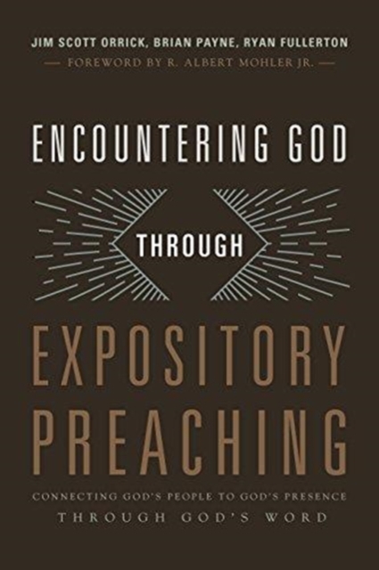 Encountering God through Expository Preaching : Connecting Godas People to Godas Presence through Godas Word, Paperback / softback Book