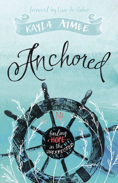 Anchored : Finding Hope in the Unexpected, EPUB eBook