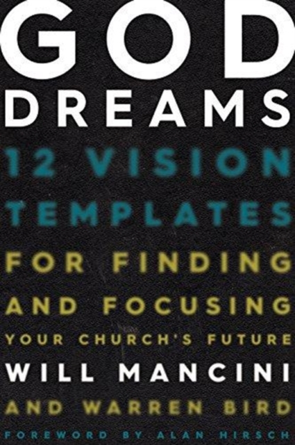 God Dreams : 12 Vision Templates for Finding and Focusing Your Church's Future, Hardback Book