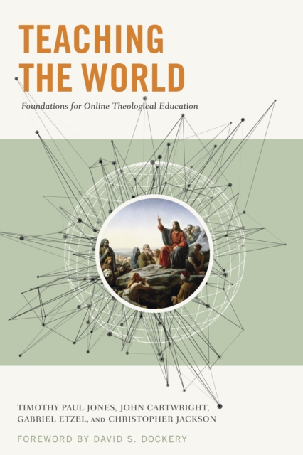 Teaching the World : Foundations for Online Theological Education, EPUB eBook