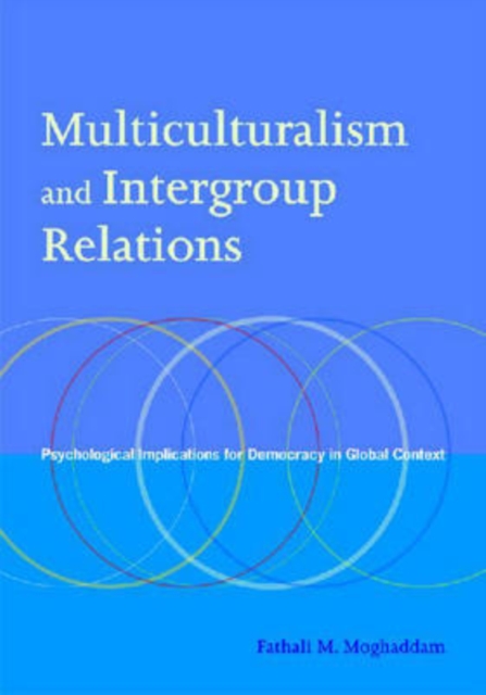 Multiculturalism and Intergroup Relations : Psychological Implications for Democracy in Global Context, Hardback Book