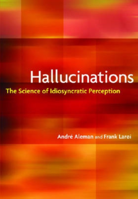 Hallucinations : The Science of Idiosyncratic Perception, Hardback Book