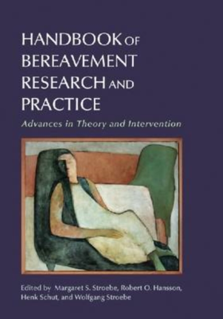 Handbook of Bereavement Research and Practice : Advances in Theory and Intervention, Hardback Book