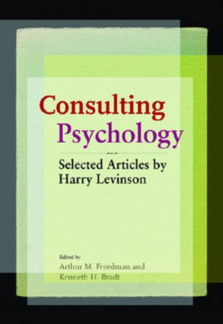 Consulting Psychology : Selected Articles by Harry Levinson, Hardback Book