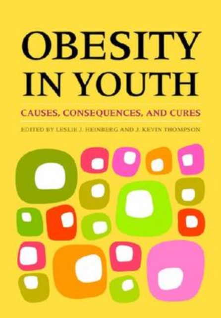 Obesity in Youth : Causes, Consequences, and Cures, Hardback Book